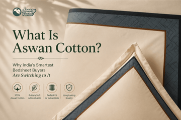 What Is Aswan Cotton? Why India's Smartest Bedsheet Buyers Are Switching to It - snoozypanda