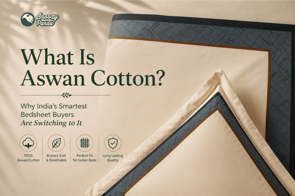 What Is Aswan Cotton? Why India's Smartest Bedsheet Buyers Are Switching to It - snoozypanda